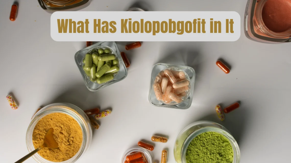 what has kiolopobgofit in it