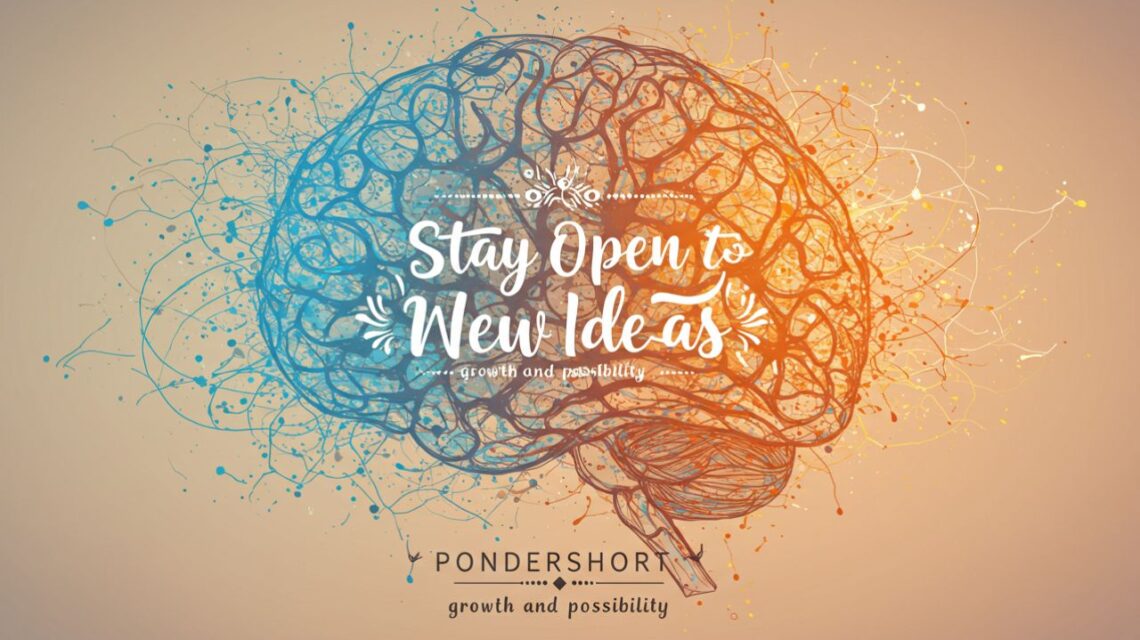 stay open to new ideas pondershort